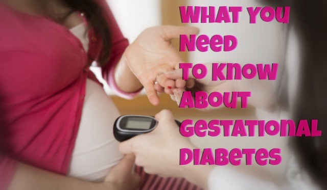 What You Need to Know About Gestational Diabetes