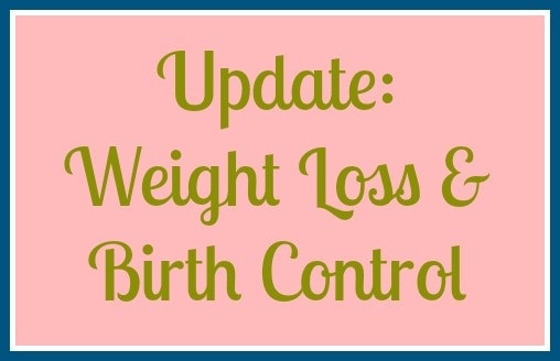 Update: Weight Loss and Birth Control