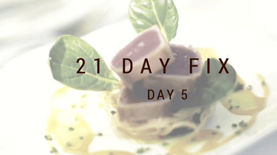 21 Day Fix – Day 5