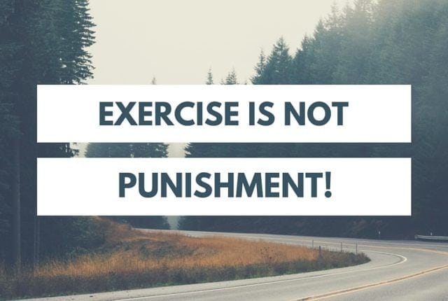 Exercise Is Not Punishment!