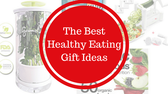 The Best Healthy Eating Gift Ideas for the Health Obsessed Foodie