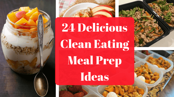 24 Delicious Clean Eating Meal Prep Ideas for the Week