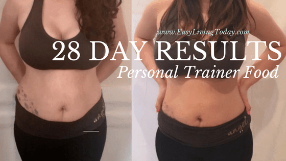 28 Day Personal Trainer Food Results – Even I Can’t Believe It!!