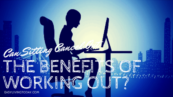 Can Sitting Cancel Out the Benefits of Exercise?