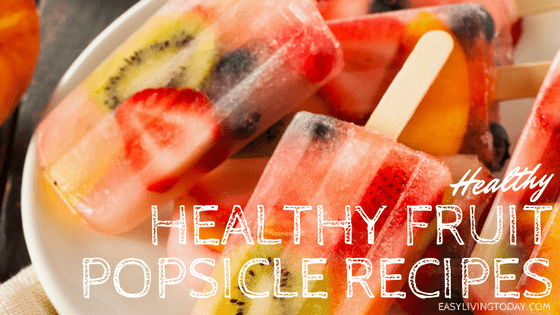 Healthy Homemade Fruit Popsicle Recipes for Hot, Summer Days