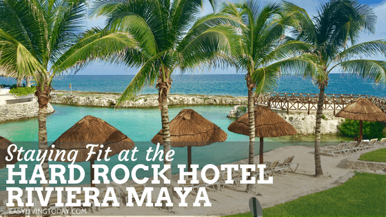 Staying Fit at the Hard Rock Hotel Riviera Maya Mexico