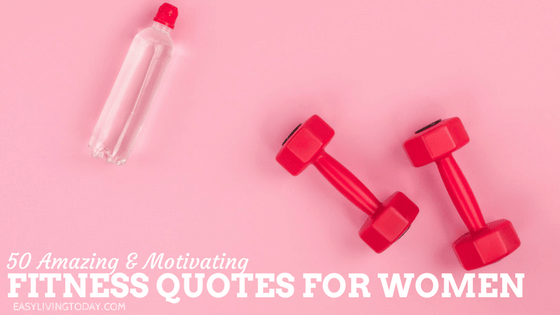 50 Motivational Fitness Quotes for Women to Give You the Push You Need Right Now!