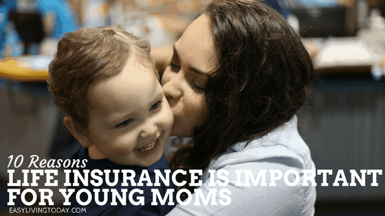 10 Reasons Life Insurance is Important for Young Moms