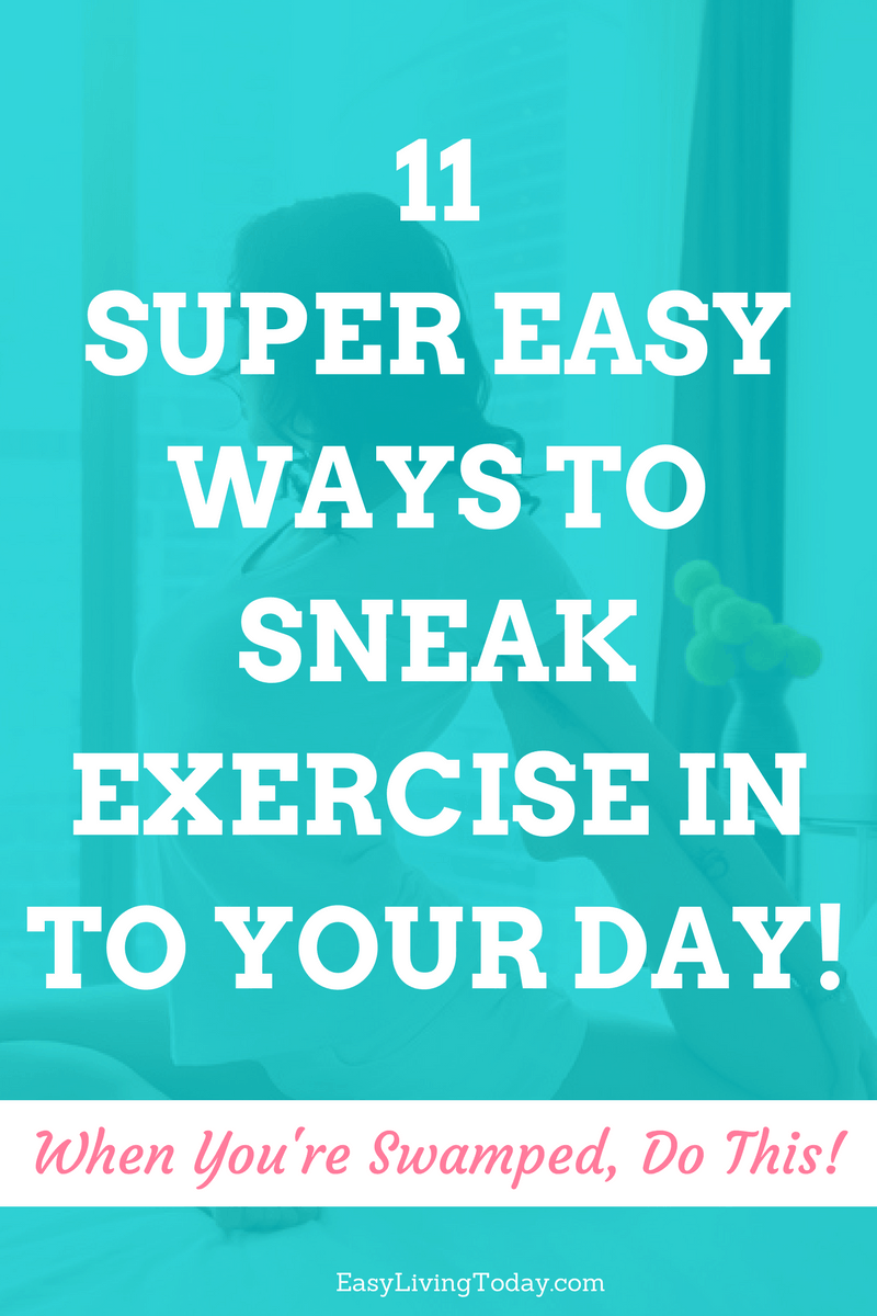 11 ways to sneak exercise into your day when there is no time for exercise but you have weight loss goals. No excuses! #fitness #fitfam #fitnesstips #fitmom