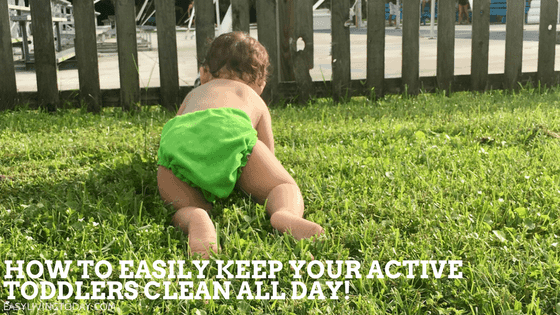 How to Easily Keep Active Toddlers Clean All Day Long!