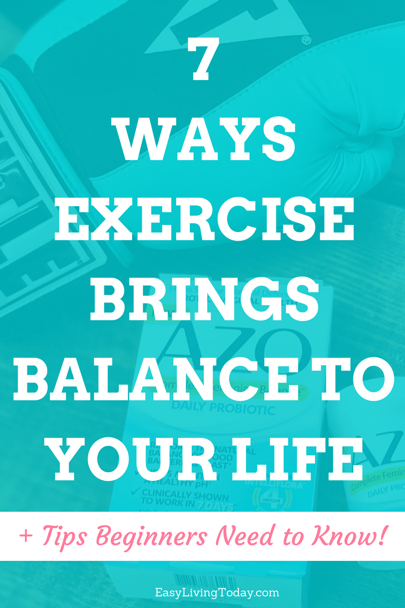 The top 7 ways exercise brings balance to your life as a busy & overwhelmed mom. Also, tips for beginners like how to make sure you take care of your feminine health when you exercise and sweat a lot! #ad #AZO #AZOgirl #OwnYourDay