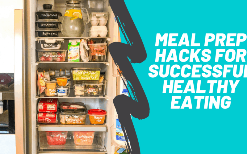 Genius Meal Prep Hacks for Successful Healthy Eating