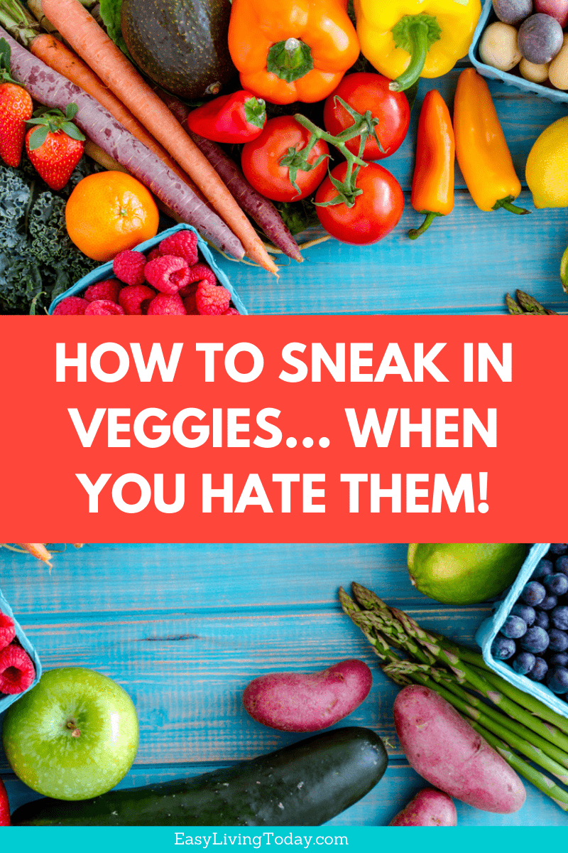 how to sneak in veggies when you hate them pin