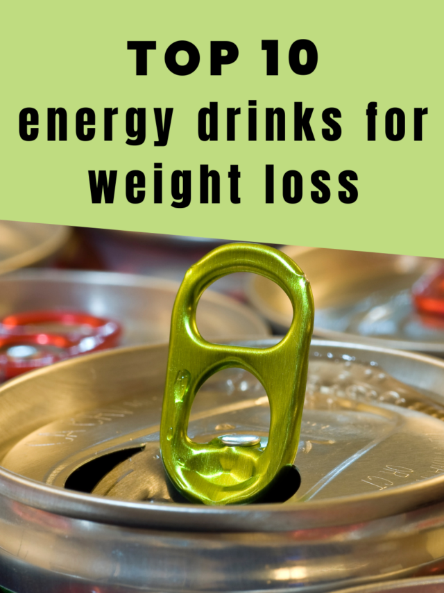 Top 10 Energy Drinks for Weight Loss